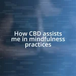 How CBD assists me in mindfulness practices