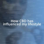 How CBD has influenced my lifestyle