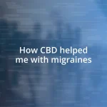 How CBD helped me with migraines