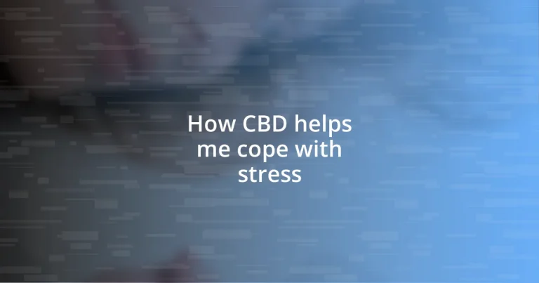 How CBD helps me cope with stress