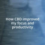 How CBD improved my focus and productivity