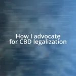 How I advocate for CBD legalization