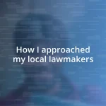 How I approached my local lawmakers