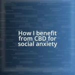 How I benefit from CBD for social anxiety