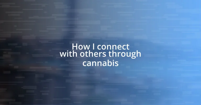 How I connect with others through cannabis