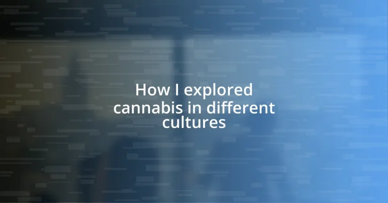 How I explored cannabis in different cultures