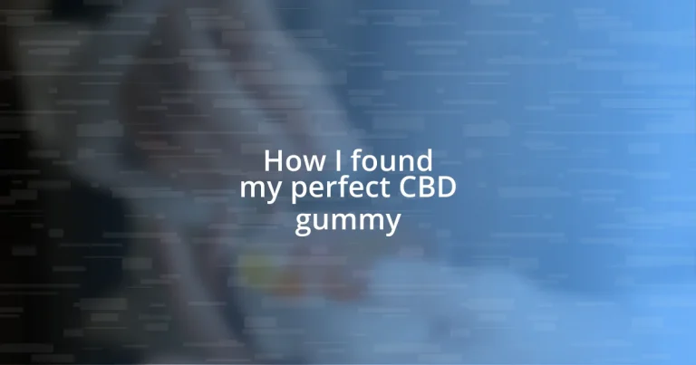 How I found my perfect CBD gummy