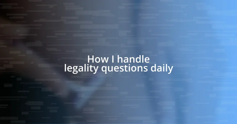 How I handle legality questions daily