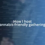 How I host cannabis-friendly gatherings