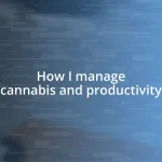 How I manage cannabis and productivity