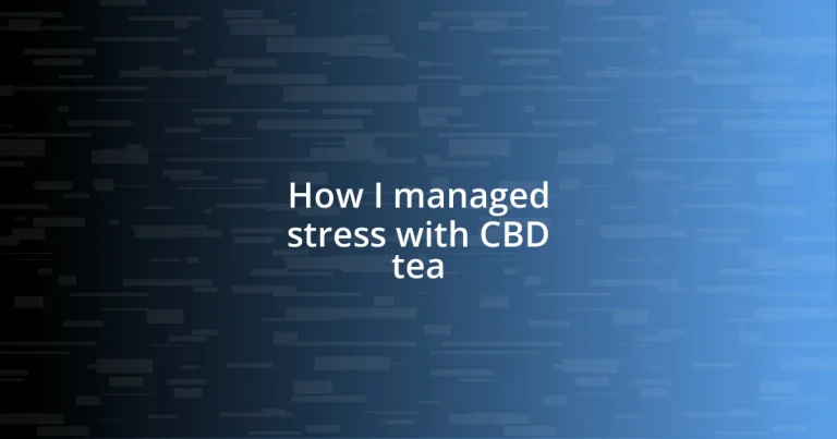 How I managed stress with CBD tea