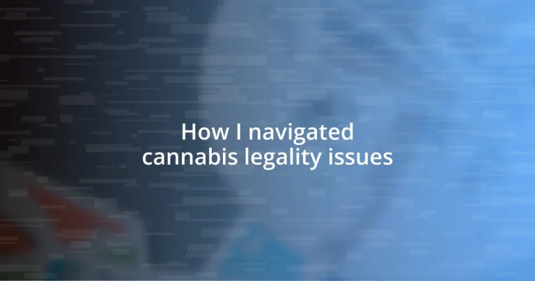 How I navigated cannabis legality issues