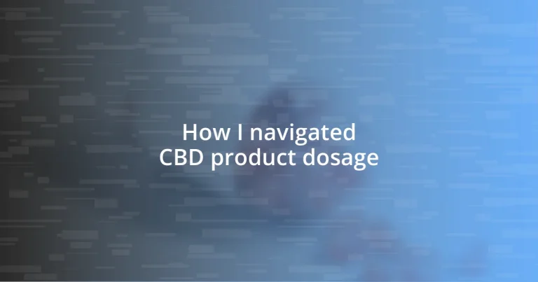 How I navigated CBD product dosage