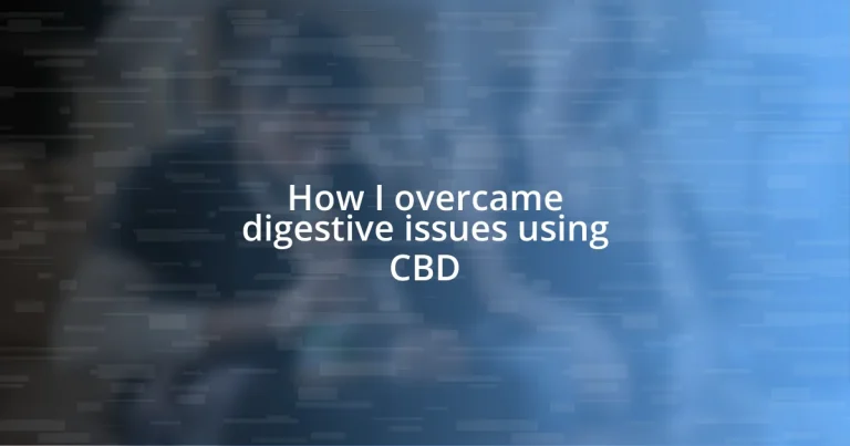 How I overcame digestive issues using CBD