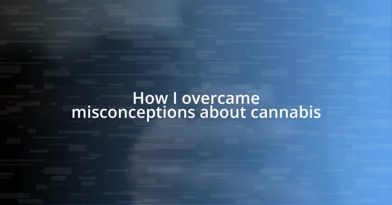 How I overcame misconceptions about cannabis