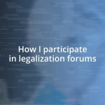 How I participate in legalization forums