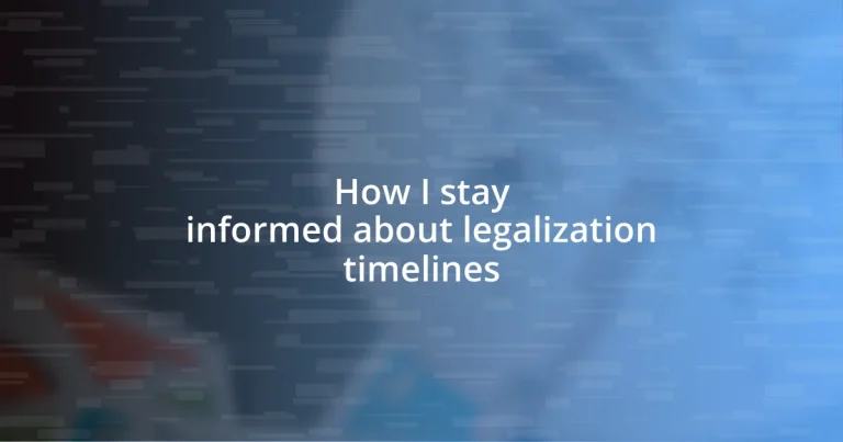 How I stay informed about legalization timelines