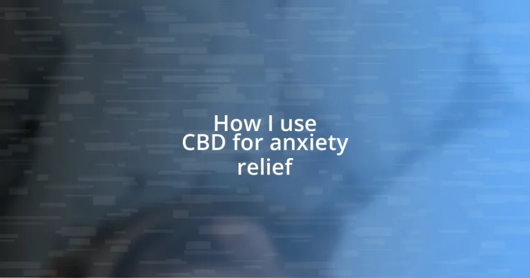 How I use CBD for anxiety relief