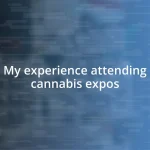 My experience attending cannabis expos