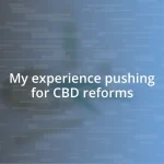 My experience pushing for CBD reforms