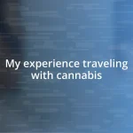 My experience traveling with cannabis