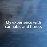 My experience with cannabis and fitness