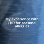 My experience with CBD for seasonal allergies