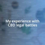 My experience with CBD legal battles