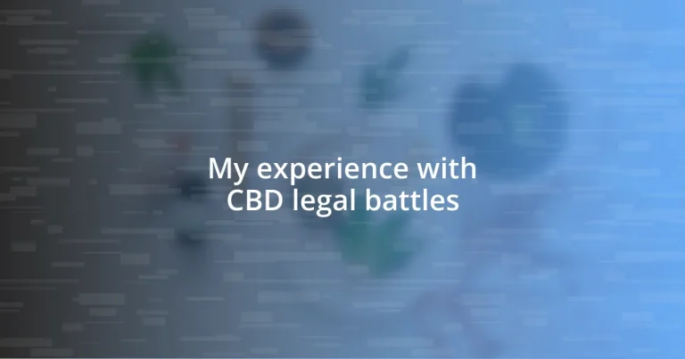 My experience with CBD legal battles