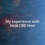 My experience with local CBD laws