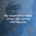 My experience with using CBD during menopause