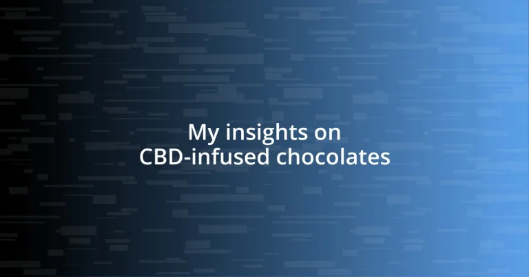 My insights on CBD-infused chocolates