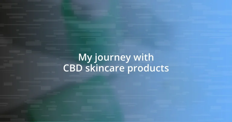 My journey with CBD skincare products