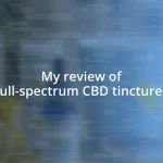 My review of full-spectrum CBD tinctures