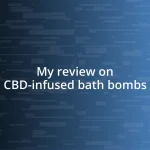 My review on CBD-infused bath bombs