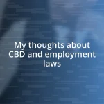 My thoughts about CBD and employment laws