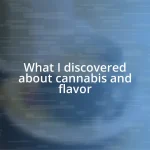 What I discovered about cannabis and flavor