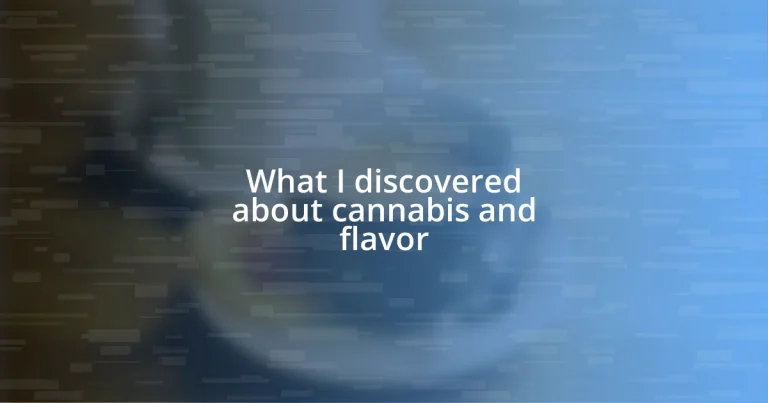 What I discovered about cannabis and flavor