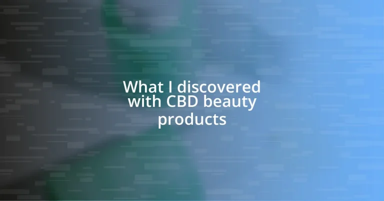 What I discovered with CBD beauty products