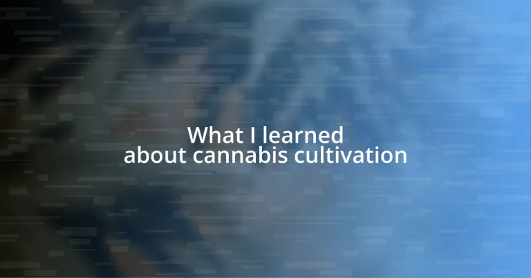 What I learned about cannabis cultivation