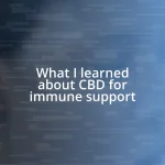 What I learned about CBD for immune support