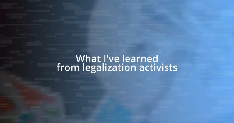 What I’ve learned from legalization activists