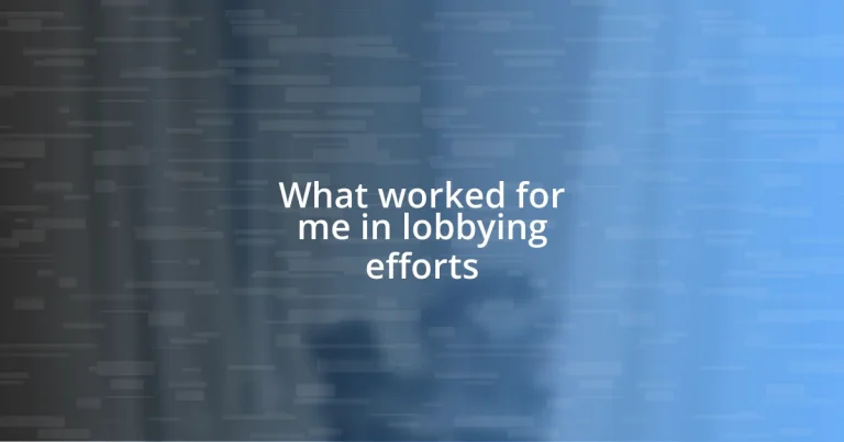 What worked for me in lobbying efforts