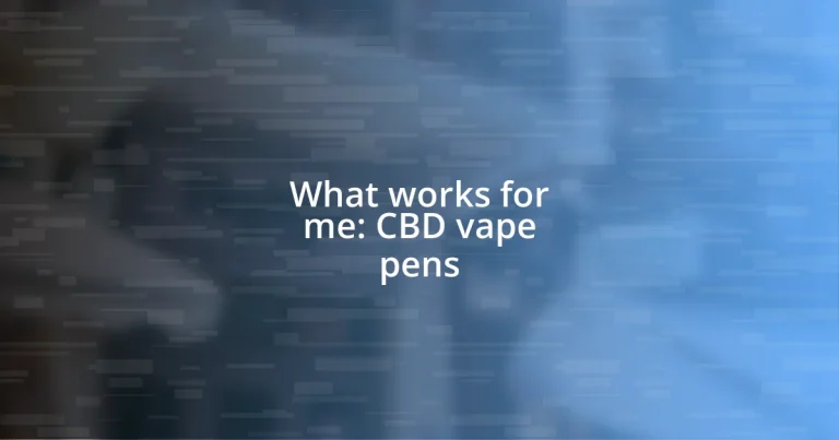 What works for me: CBD vape pens