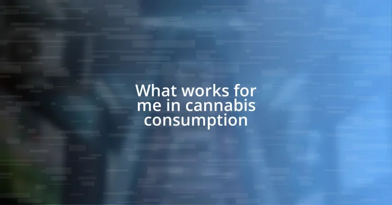 What works for me in cannabis consumption