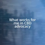 What works for me in CBD advocacy