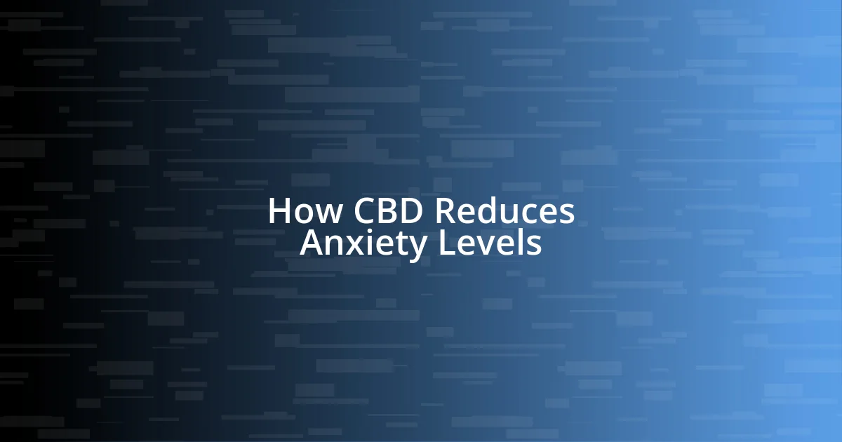 How CBD Reduces Anxiety Levels