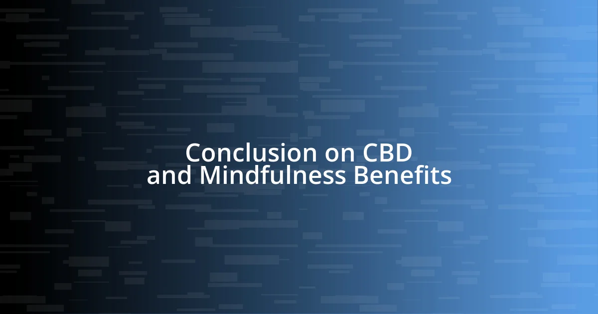 Conclusion on CBD and Mindfulness Benefits