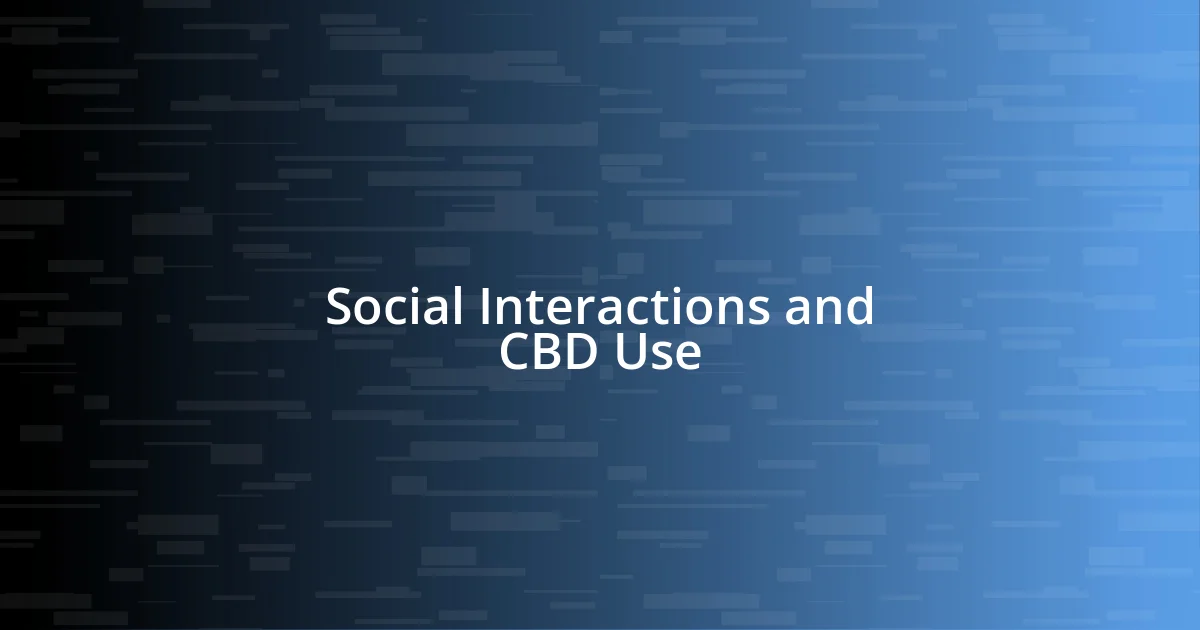 Social Interactions and CBD Use