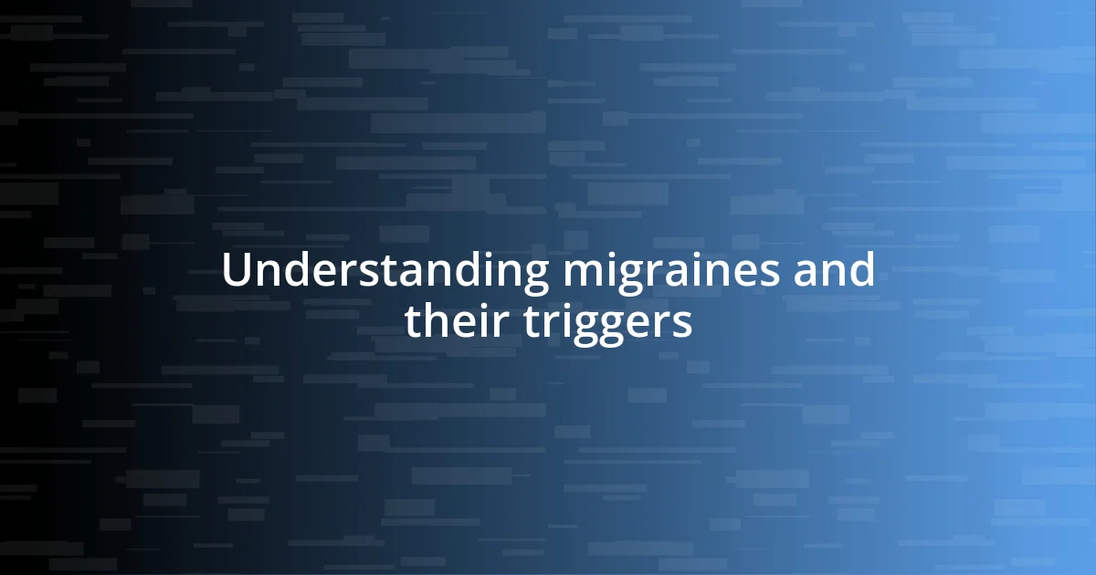 Understanding migraines and their triggers